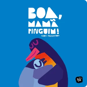 "Boa, Mamã Pinguim!" - Livro infantil sobre amor e força feminina